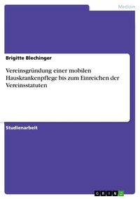 Produktbild: Vereinsgr&uuml;ndung einer mobilen Hauskrankenpflege bis zum Einreichen der Vereinsstatuten