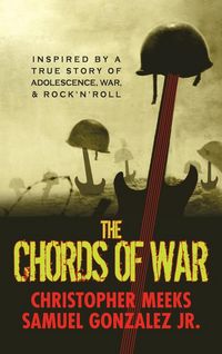 Produktbild: The Chords of War: A Novel Inspired by a True Story of Adolescence, War, and Rock 'n' Roll