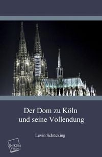 Bild vom Artikel Der Dom zu Köln und seine Vollendung vom Autor Levin Schücking