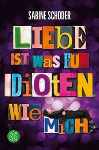 Produktbild: Liebe ist was f&uuml;r Idioten. Wie mich.