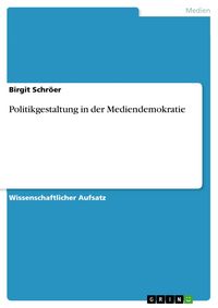 Produktbild: Politikgestaltung in der Mediendemokratie