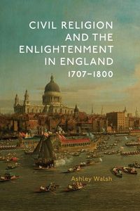 Produktbild: Civil Religion and the Enlightenment in England, 1707-1800