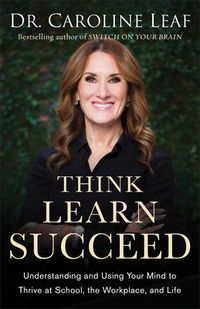 Produktbild: Think, Learn, Succeed - Understanding and Using Your Mind to Thrive at School, the Workplace, and Life