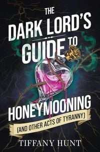 Produktbild: Dark Lord's Guide to Honeymooning (and Other Acts of Tyranny)