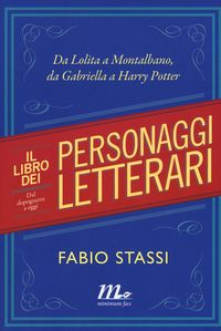 Produktbild: Il libro dei personaggi letterari. Da Lolita a Montalbano, da Gabriella a Harry Potter