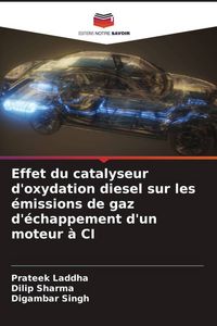 Produktbild: Effet du catalyseur d'oxydation diesel sur les &eacute;missions de gaz d'&eacute;chappement d'un moteur &agrave; CI