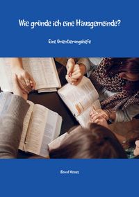 Produktbild: Wie gr&uuml;nde ich eine Hausgemeinde?