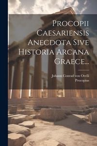Produktbild: Procopii Caesariensis Anecdota Sive Historia Arcana Graece...