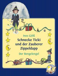 Produktbild: Schnecke Ticki und der Zauberer Zippeldapp &ndash; Der Bengelengel