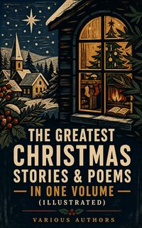 Produktbild: The Greatest Christmas Stories & Poems in One Volume (Illustrated)