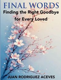 Produktbild: Final Words ; Finding the Right Goodbye for Every Loved