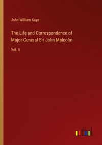 Produktbild: The Life and Correspondence of Major-General Sir John Malcolm