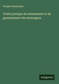 Produktbild: Trait&eacute; pratique du reboisement et du gazonnement des montagnes