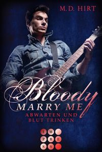 Bild vom Artikel Bloody Marry Me 5: Abwarten und Blut trinken vom Autor M. D. Hirt