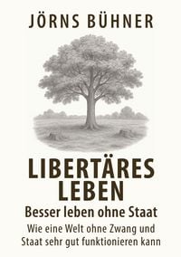 Produktbild: Libert&auml;res Leben - Besser leben ohne Staat