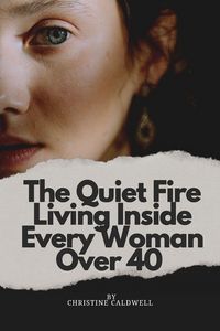 Produktbild: The Quiet Fire Living Inside Every Woman Over 40