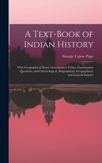 Produktbild: A Text-book of Indian History; With Geographical Notes, Genealogical Tables, Examination Questions, and Chronological, Biographical, Geographical, and