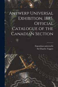 Produktbild: Antwerp Universal Exhibition, 1885, Official Catalogue of the Canadian Section [microform]