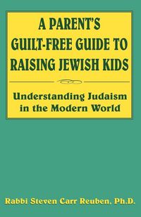 Produktbild: A Parent's Guilt-Free Guide to Raising Jewish Kids