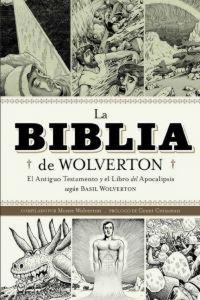 Produktbild: La Biblia de Wolverton : el Antiguo Testamento y el libro del Apocalipsis seg&uacute;n Basil Wolverton