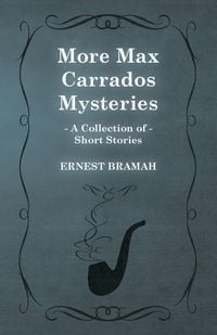 Produktbild: More Max Carrados Mysteries (A Collection of Short Stories)