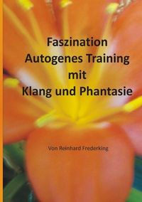 Bild vom Artikel Faszination Autogenes Training mit Klang und Phantasie vom Autor Reinhard Frederking