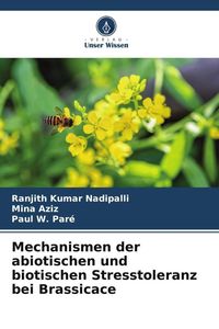 Produktbild: Mechanismen der abiotischen und biotischen Stresstoleranz bei Brassicace