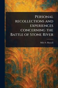 Produktbild: Personal Recollections and Experiences Concerning the Battle of Stone River