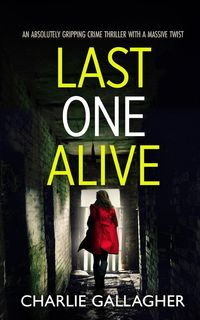 Produktbild: LAST ONE ALIVE an absolutely gripping crime thriller with a massive twist
