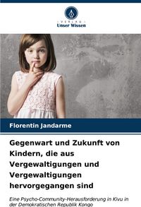 Produktbild: Gegenwart und Zukunft von Kindern, die aus Vergewaltigungen und Vergewaltigungen hervorgegangen sind