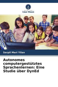 Produktbild: Autonomes computergest&uuml;tztes Sprachenlernen: Eine Studie &uuml;ber DynEd