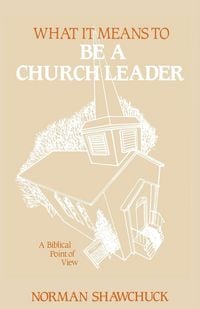 Produktbild: What It Means To Be A Church Leader, A Biblical Point of View