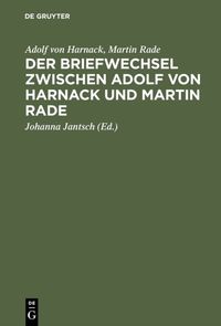Produktbild: Der Briefwechsel zwischen Adolf von Harnack und Martin Rade