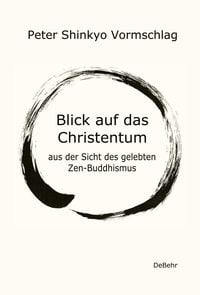 Produktbild: Blick auf das Christentum aus der Sicht des gelebten Zen-Buddhismus