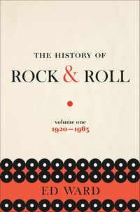 Produktbild: The History of Rock & Roll, Volume One: 1920-1963