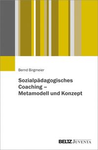 Bild vom Artikel Sozialpädagogisches Coaching – Metamodell und Konzept vom Autor Bernd Birgmeier