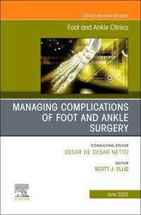 Produktbild: Complications of Foot and Ankle Surgery, an Issue of Foot and Ankle Clinics of North America