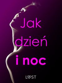 Produktbild: Jak dzie&iquest; i noc - zbi&oacute;r opowiada&iquest; erotycznych