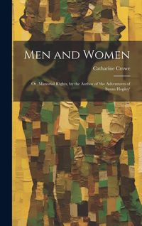 Produktbild: Men and Women: Or, Manorial Rights, by the Author of 'the Adventures of Susan Hopley'
