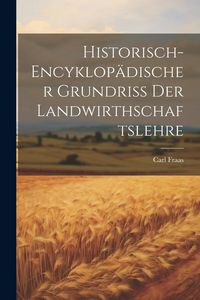 Produktbild: Historisch-encyklop&auml;discher Grundri&szlig; Der Landwirthschaftslehre