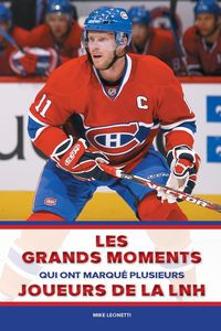 Produktbild: Les grands moments qui ont marqu&eacute; plusieurs joueurs de la LNH
