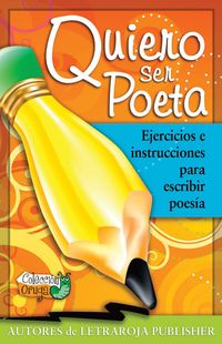 Produktbild: Quiero Ser Poeta: Ejercicios E Instrucciones Para Escribir Poesia