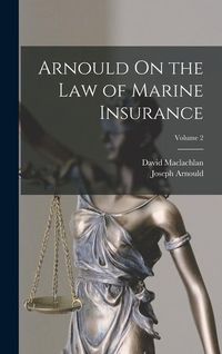 Produktbild: Arnould On the Law of Marine Insurance; Volume 2