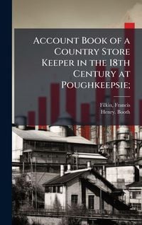 Produktbild: Account Book of a Country Store Keeper in the 18th Century at Poughkeepsie;