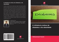 Produktbild: A influ&ecirc;ncia m&uacute;tua da diabetes e da obesidade
