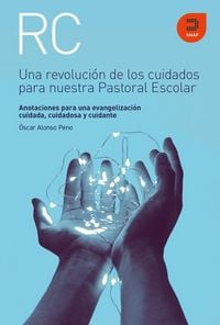 Produktbild: Una revoluci&oacute;n de los cuidados para nuestra pastoral escolar : anotaciones para una evangelizaci&oacute;n cuidada, cuidadosa y cuidante