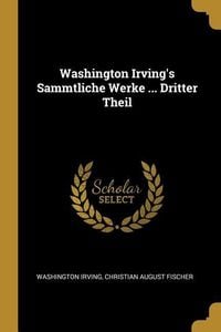 Produktbild: Washington Irving's Sammtliche Werke ... Dritter Theil