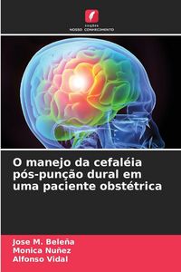Produktbild: O manejo da cefal&eacute;ia p&oacute;s-pun&ccedil;&atilde;o dural em uma paciente obst&eacute;trica