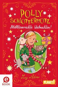 Produktbild: Polly Schlottermotz: Potzblitzverr&uuml;ckte Weihnachten!
