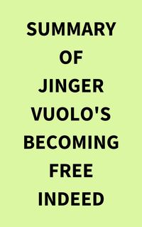 Produktbild: Summary of Jinger Vuolo's Becoming Free Indeed